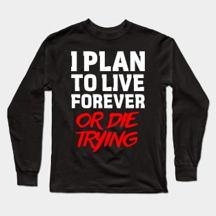 Blake's 7 Quote - I Plan To Live Forever Long Sleeve T-Shirt